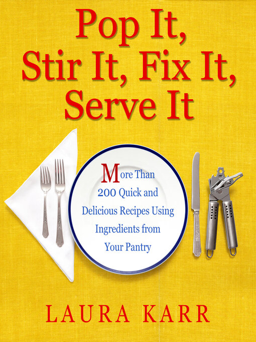 Title details for Pop It, Stir It, Fix It, Serve It by Laura Karr - Available